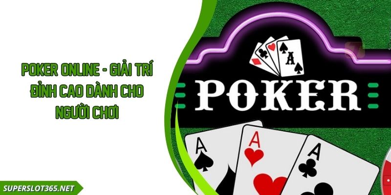 Poker Online - Giải Trí Đỉnh Cao Dành Cho Người Chơi
